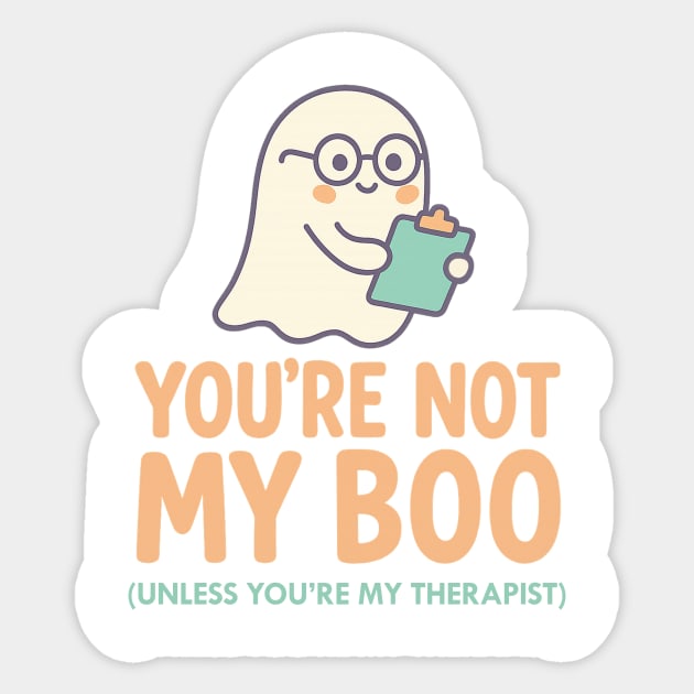 You’re Not My Boo – Unless You’re My Therapist Sticker by Fauzi's Store